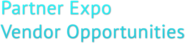 Partner Expo
Vendor Opportunities